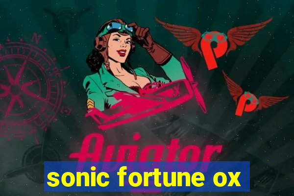 sonic fortune ox