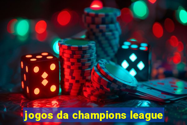 jogos da champions league