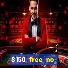 $150 free no deposit casino