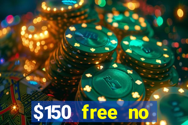 $150 free no deposit casino