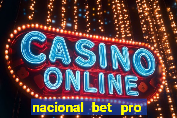 nacional bet pro é confiável