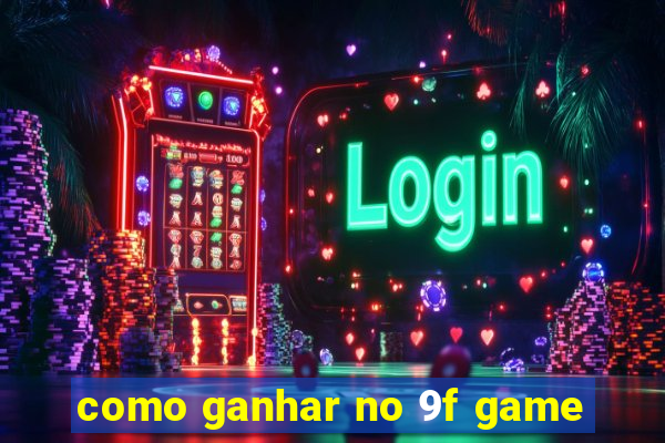 como ganhar no 9f game