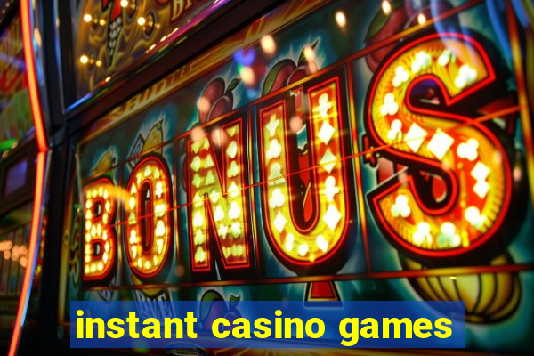 instant casino games