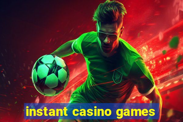 instant casino games