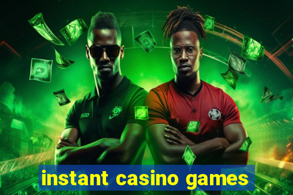 instant casino games