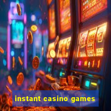 instant casino games