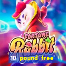 10 pound free casino no deposit