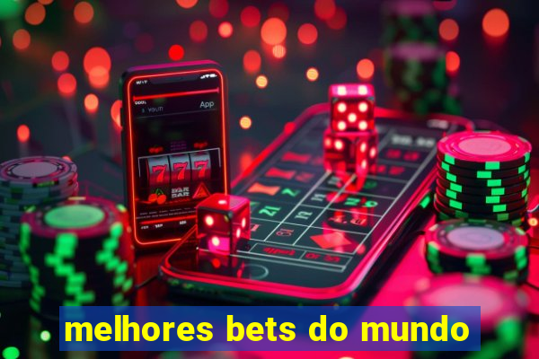 melhores bets do mundo