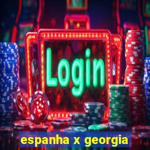 espanha x georgia