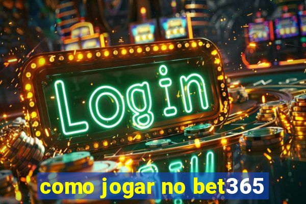 como jogar no bet365