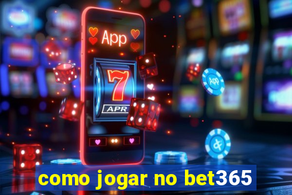 como jogar no bet365