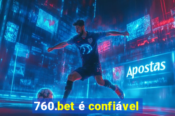 760.bet é confiável