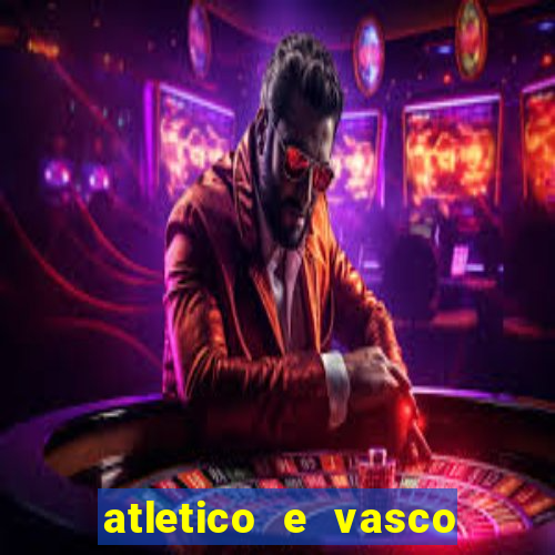 atletico e vasco onde assistir