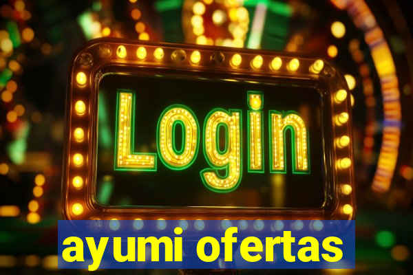 ayumi ofertas