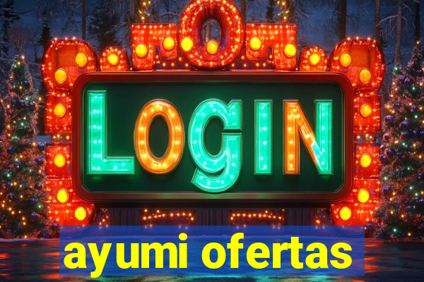 ayumi ofertas