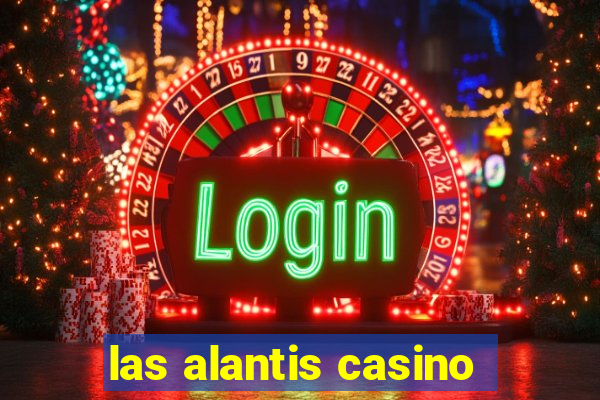 las alantis casino