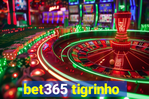 bet365 tigrinho