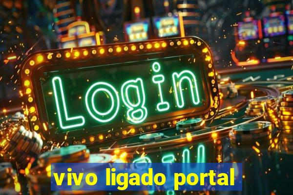 vivo ligado portal