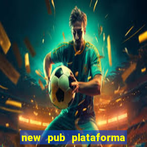 new pub plataforma de jogos