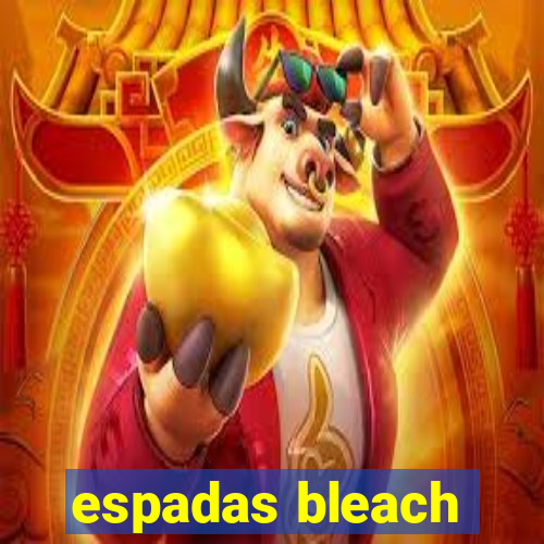 espadas bleach