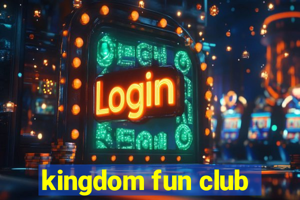 kingdom fun club