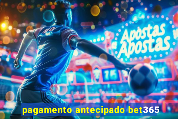 pagamento antecipado bet365