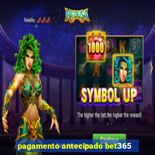 pagamento antecipado bet365