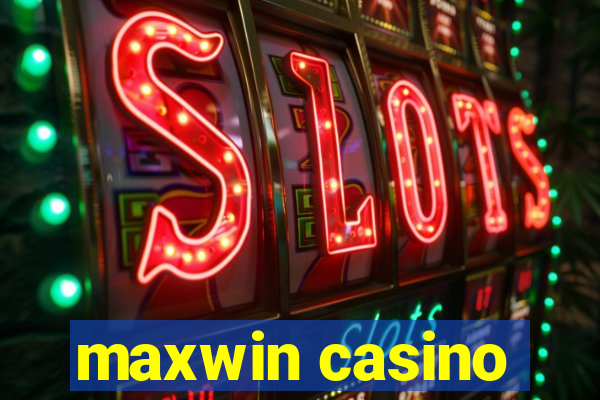 maxwin casino