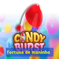 fortuna de maninho