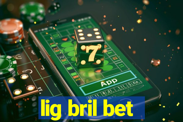 lig bril bet