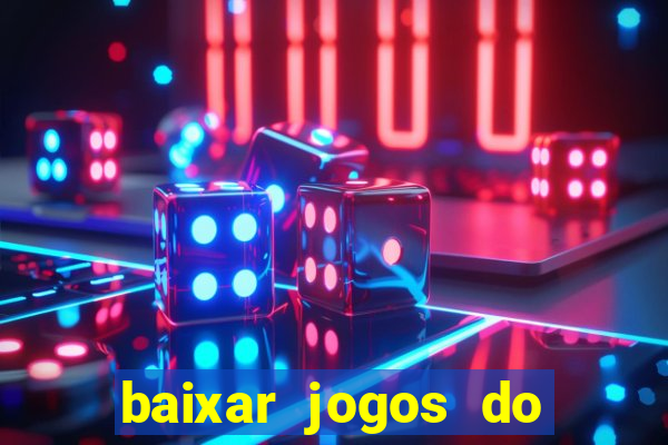 baixar jogos do tigre para ganhar dinheiro