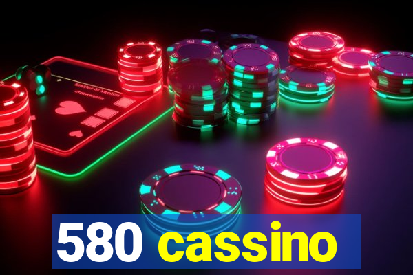 580 cassino