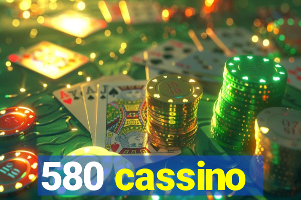 580 cassino