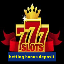 betting bonus deposit