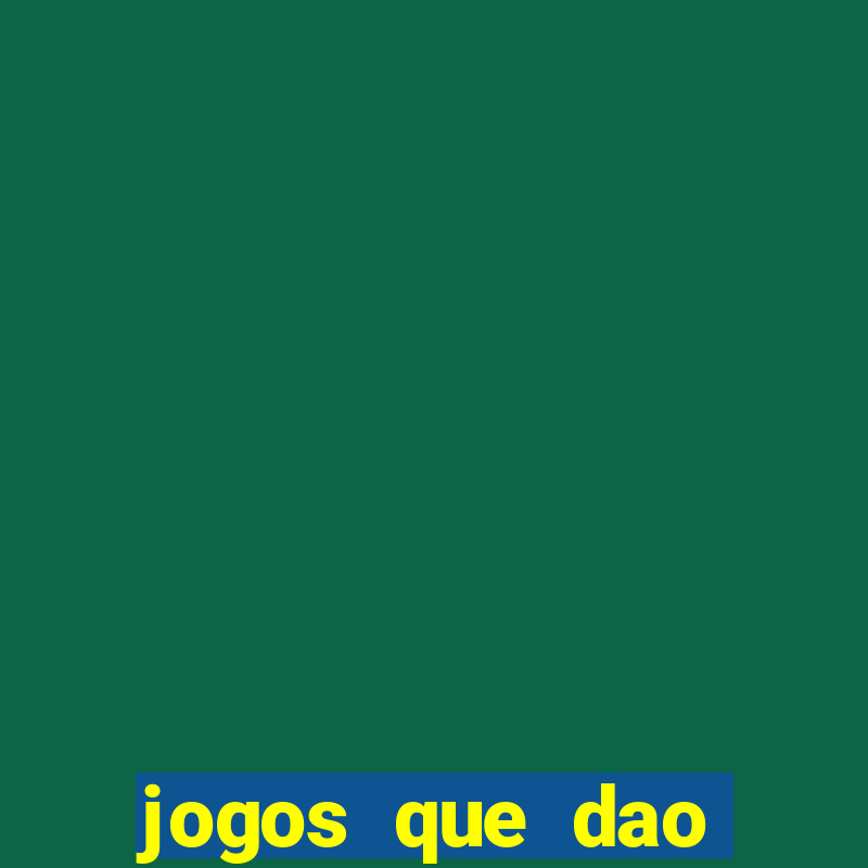 jogos que dao dinheiro rapido