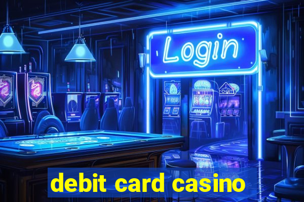 debit card casino