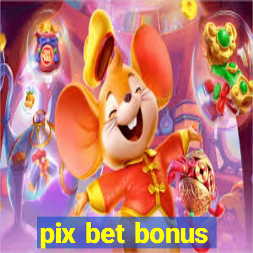 pix bet bonus