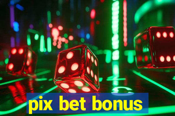 pix bet bonus