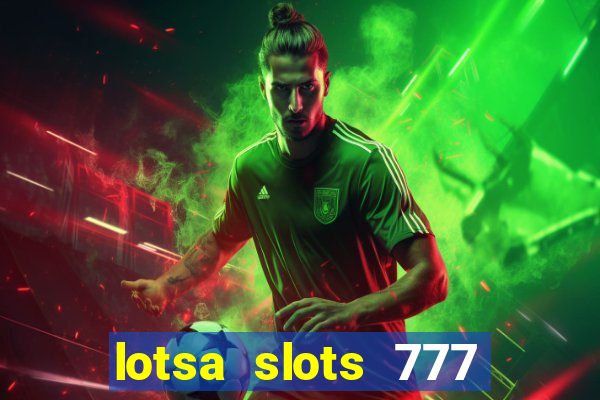 lotsa slots 777 paga mesmo