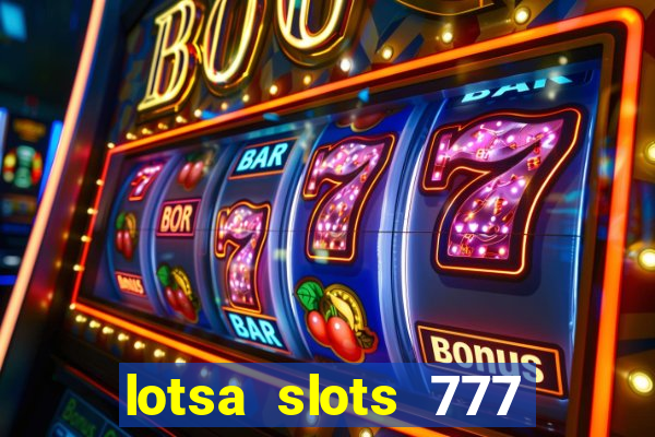 lotsa slots 777 paga mesmo