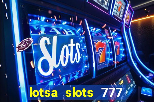 lotsa slots 777 paga mesmo