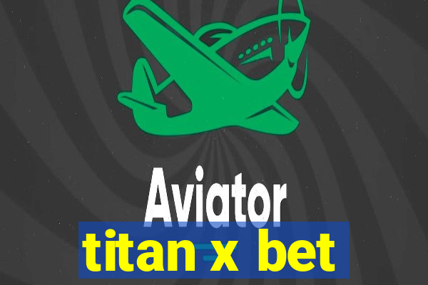 titan x bet