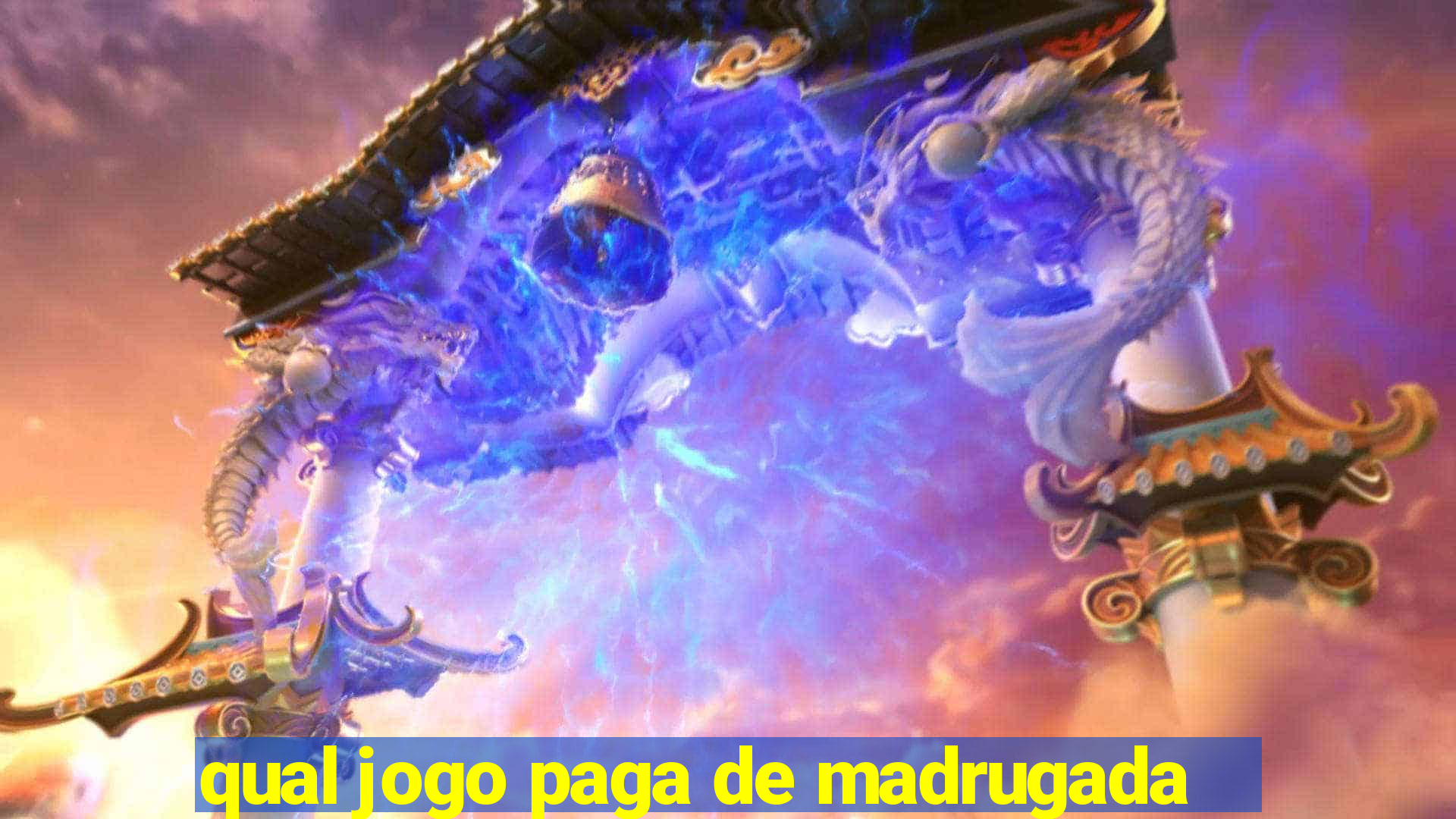 qual jogo paga de madrugada