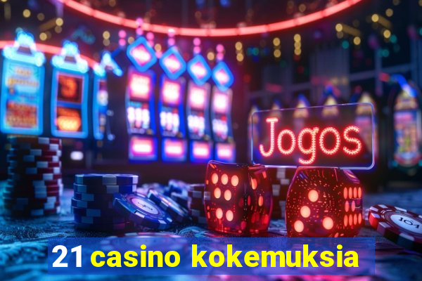 21 casino kokemuksia