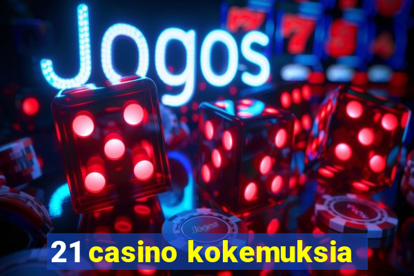 21 casino kokemuksia