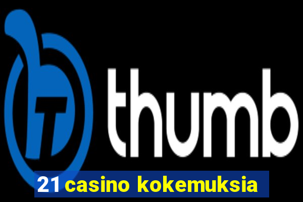 21 casino kokemuksia