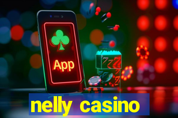 nelly casino