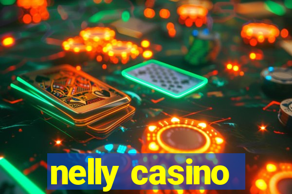 nelly casino