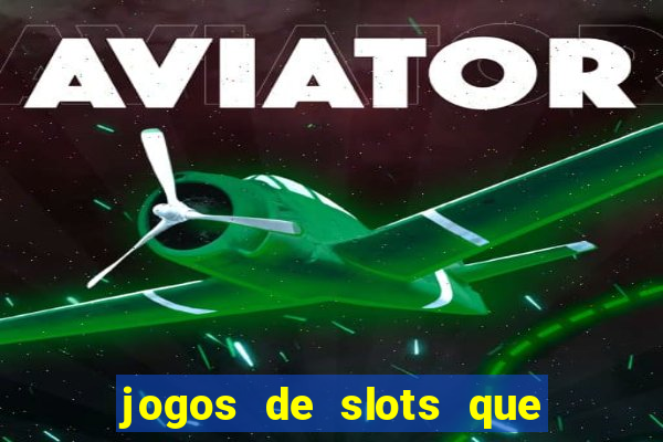 jogos de slots que dao bonus no cadastro