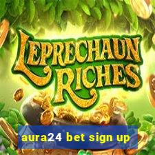 aura24 bet sign up